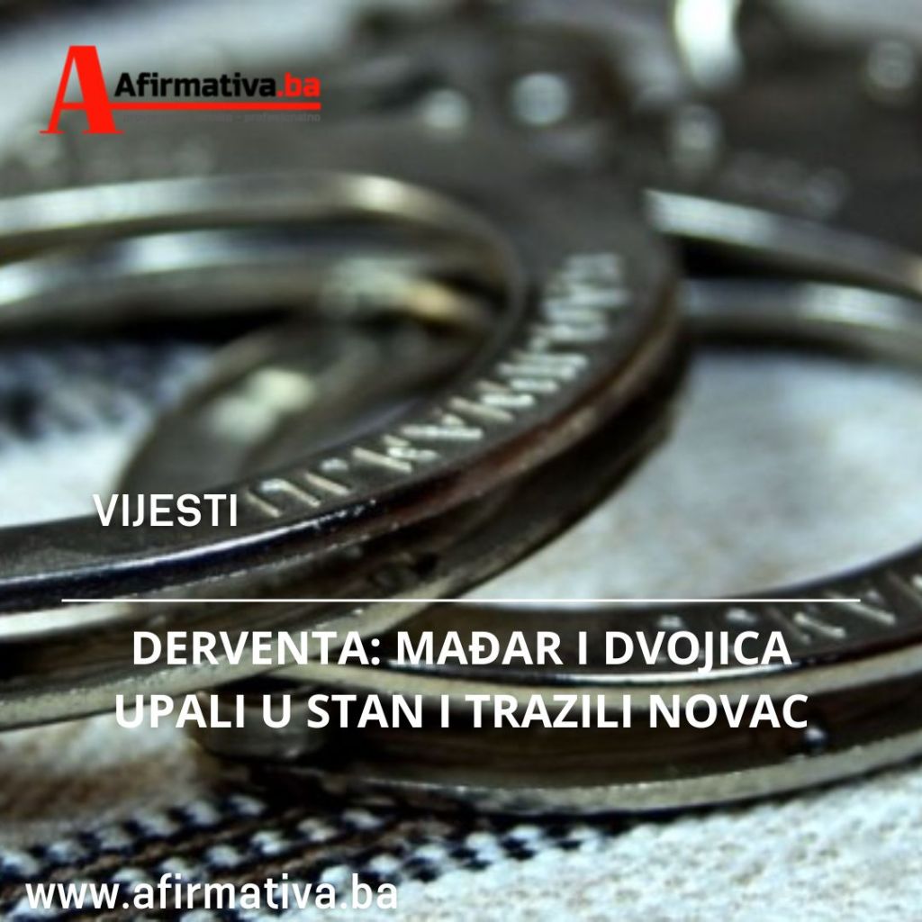 DERVENTA: MAĐAR I DVOJICA UPALI U STAN I TRAZILI NOVAC