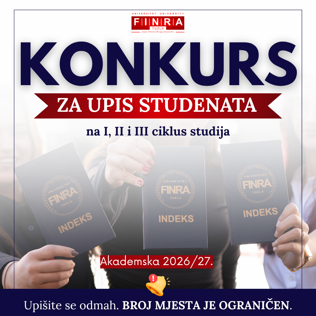Konkurs za upis studenata na I, II i III ciklus studija na Univerzitet FINRA Tuzla u akademskoj 2026/2027. godini