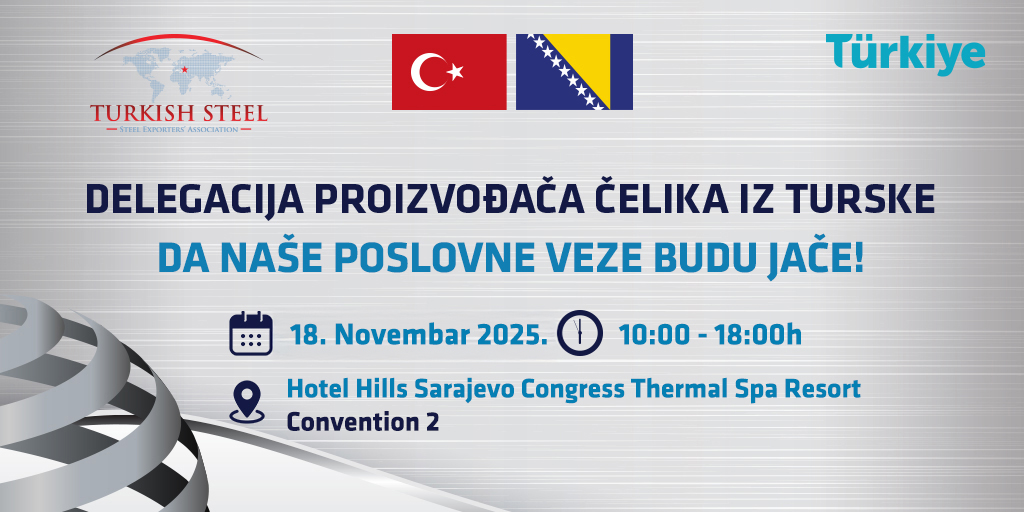 IZVOZNICI ČELIKA SA 28 FIRMI DOLAZE U POSLOVNU POSJETU U BOSNU I HERCEGOVINU – CILJ JE DALJE JAČANJE POSLOVNE SURADNJE